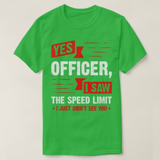 Ja Officer Ich habe den Geschwindigkeitsbegrenzer T-Shirt (Design vorne)