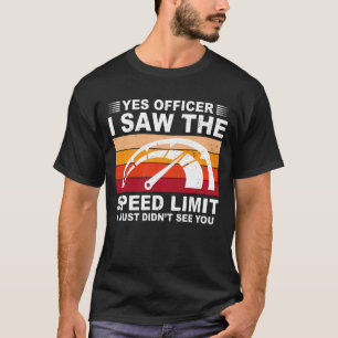 Ja Officer Ich habe den Geschwindigkeitsbegrenzer T-Shirt