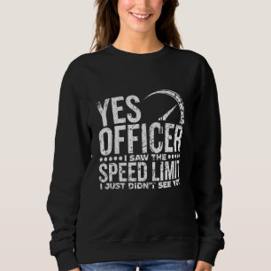 Ja, Referent I sah die Geschwindigkeitsbegrenzung Sweatshirt
