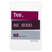 Ja. Schon bald... LILA MAGNET (Vertikal)