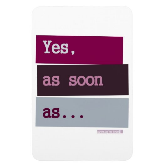 Ja. Schon bald... LILA MAGNET (Vertikal)