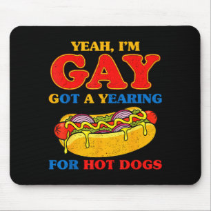 Ja, Schwule haben ein Verlangen nach Hot Dogs lust Mousepad