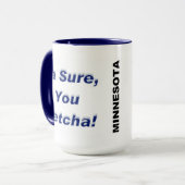 Ja sicher, du Betcha! Tasse (Vorderseite Links)