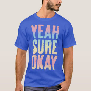 Ja, sicher, verblasste Style Typografie Design T-Shirt