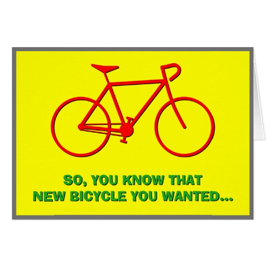 "JA, SIE WISSEN, DASS SIE DAS NEUE FAHRRAD GEWOLLT (Vorderseite (Horizontal))