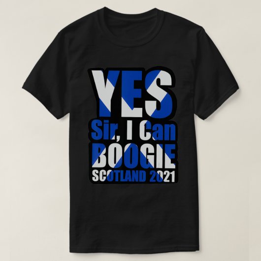 Ja, Sir I Can Boogie Scotland 2021 Schottische Fla T-Shirt (Design vorne)
