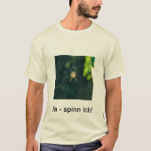 Ja - spinn ich! T-Shirt (Vorderseite)