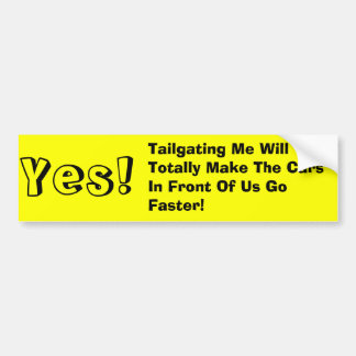 Ja! , Stellt Tailgating ich total die Autos… her Autoaufkleber
