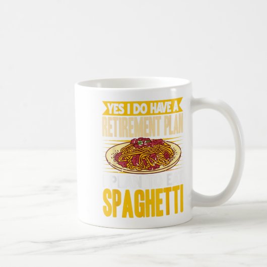 Ja, tatsächlich Got einen Rentplan essen Spaghetti Kaffeetasse (Rechts)