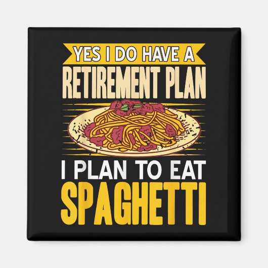 Ja, tatsächlich Got einen Rentplan essen Spaghetti Magnet (Vorne)