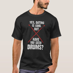 Ja verabredet ist cool, aber haben Sie Drum Drum g T-Shirt