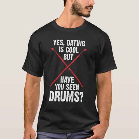 Ja, verabredet ist cool, aber haben Sie Drum Drum T-Shirt (Vorderseite)