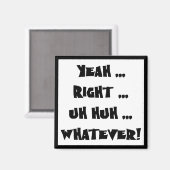 Ja, was auch immer lustige T - Shirt schenken Magnet (Vorderseite/Rückseite)