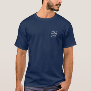 Ja, was immer Design T-Shirt