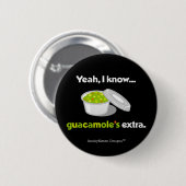 Ja weiß ich, dass Guacamole Extra ist (heller Button (Vorne & Hinten)