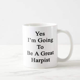 Ja werde ich ein großer Harpist sein Kaffeetasse