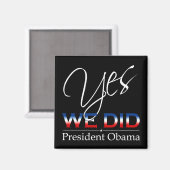 Ja, wir haben Obama getan - Square Magnet (Vorderseite/Rückseite)