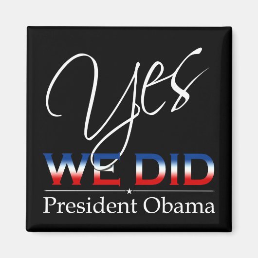 Ja, wir haben Obama getan - Square Magnet (Vorne)