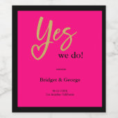 Ja, wir machen Hot Pink Gold Hochzeit Weinetikett (Einzelnes Label)