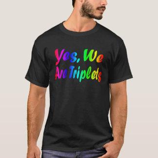 Ja, wir sind Triplets, die zum GeburtstagsOutfit S T-Shirt