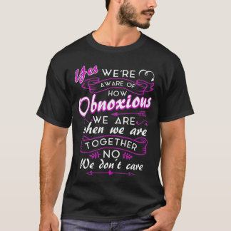 Ja, wir sind uns bewusst, wie nervig wir sind, wen T-Shirt