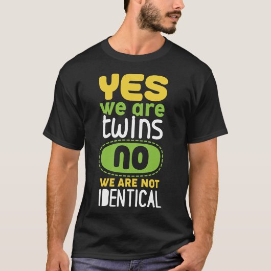 Ja, wir sind Zwillinge nein, wir sind nicht identi T-Shirt (Vorderseite)