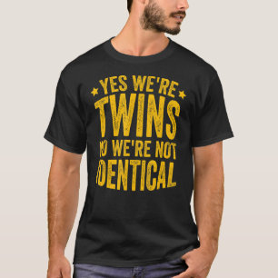 Ja, wir sind Zwillinge nein Wir sind nicht identis T-Shirt