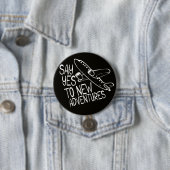 Ja zu neuen Abenteuern, weißes Design Button (Beispiel)