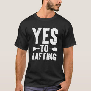 Ja zum Rafting von Wassersportbooten T-Shirt