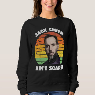 Jack Smith Aint Scared Jack Smith Fan Club Sweatshirt