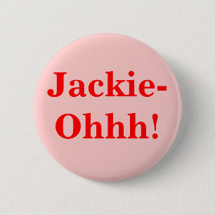 Jackie-Ohhh! Button