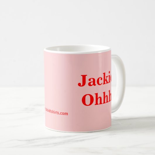Jackie-Ohhh! Kaffeetasse (VorderseiteRechts)