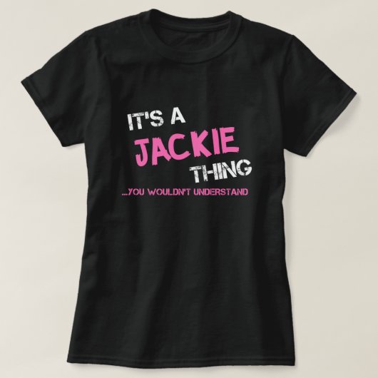 Jackie, was du T - Shirt nicht verstehen würdest (Design vorne)