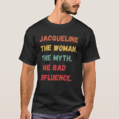 Jacqueline Die Frau der Mythos Der schlechte Einfl T-Shirt (Vorderseite)