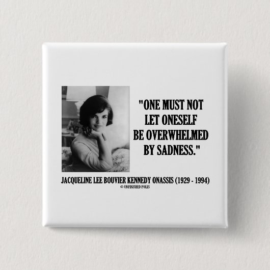 Jacqueline Kennedy nicht durch Traurigkeit Button (Vorderseite)
