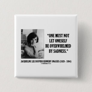 Jacqueline Kennedy nicht durch Traurigkeit Button