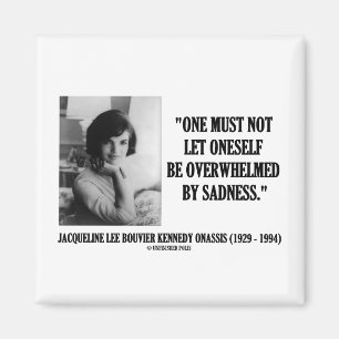Jacqueline Kennedy nicht durch Traurigkeit Magnet