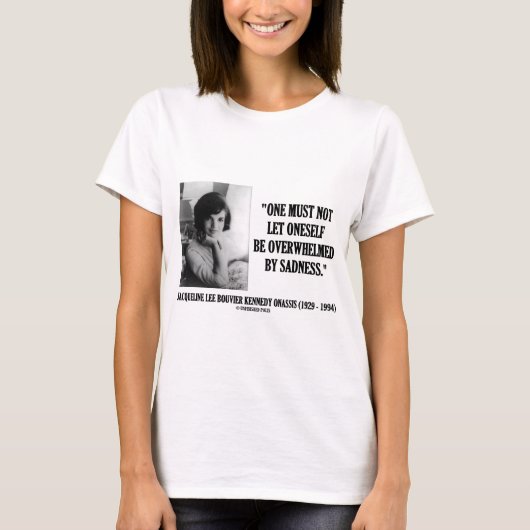 Jacqueline Kennedy nicht durch Traurigkeit T-Shirt (Vorderseite)