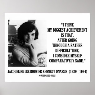 Jacqueline Kennedy vergleichend Sane Quote Poster