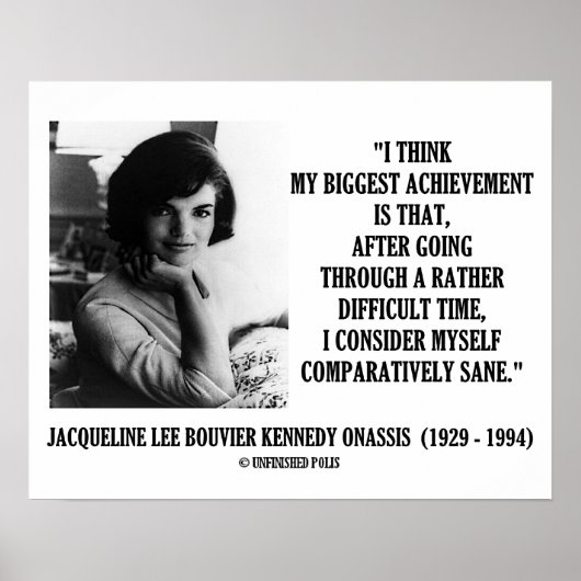Jacqueline Kennedy vergleichend Sane Quote Poster (Vorne)