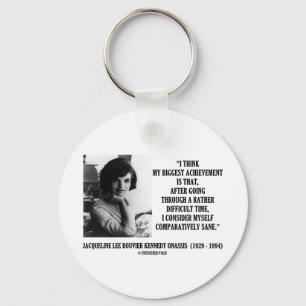 Jacqueline Kennedy vergleichend Sane Quote Schlüsselanhänger