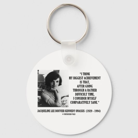 Jacqueline Kennedy vergleichend Sane Quote Schlüsselanhänger (Vorderseite)