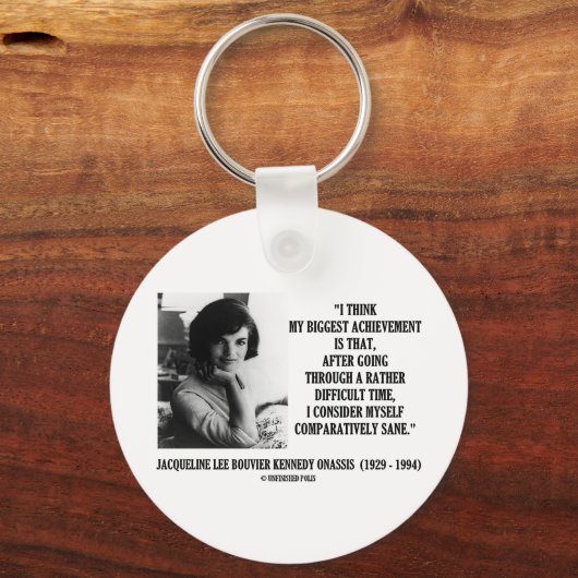 Jacqueline Kennedy vergleichend Sane Quote Schlüsselanhänger (Vorderseite)