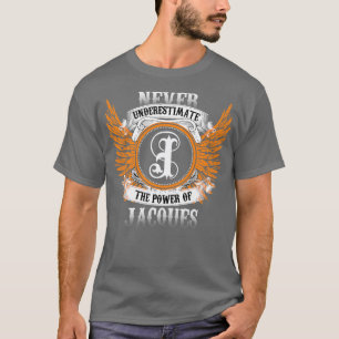Jacques Name Shirt unterschätzt nie den Power O