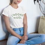 J'adore Weihnachten | Christmas Minimalistisch Gre<br><div class="desc">Einfaches,  stilvolles J'adore Weihnachten" zitiert Kunst Frauen T - Shirt mit moderner,  minimalistischer Typografie in Waldgrün in einem trendigen festlichen Stil. Das Zitat übersetzt in "I Liebe Weihnachten" auf Französisch. Das perfekte Geschenk oder Accessoire für die Weihnachtszeit!</div>