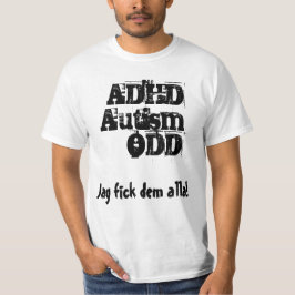 Jag fick dem alla! ADHD, Autism, ODD T-Shirt