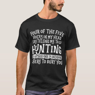 Jagd vier der fünf Stimmen in meinem Kopf T-Shirt