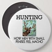 Jagd. Wie Männer mit kleinen Penisen Macho fühlen. Button (Vorne & Hinten)