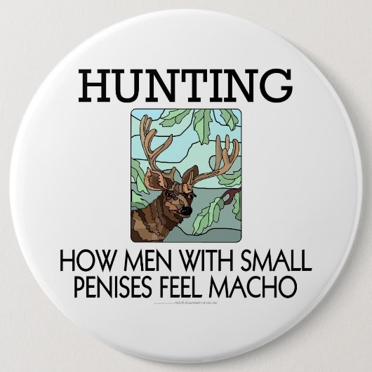 Jagd. Wie Männer mit kleinen Penisen Macho fühlen. Button (Vorderseite)