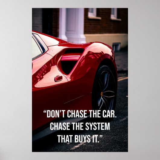 Jage nicht dem Auto hinterher. Jage dem System, da Poster (Vorne)